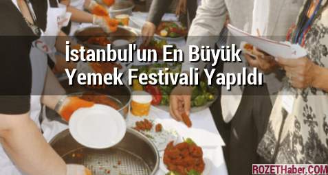 İstanbul'un En Büyük Yemek Festivali Yapıldı