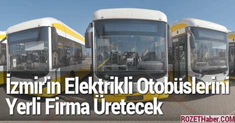 İzmir'in Elektrikli Otobüslerini Yerli Firma Üretecek