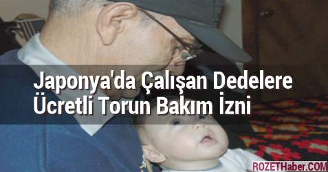 Japonya'da Çalışan Dedelere Ücretli Torun Bakım İzni