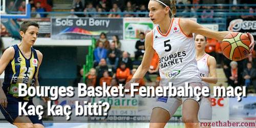 Kadınlar Euroleague Bourges Basket Fenerbahçe maçı kaç kaç bitti Kadınlar Euroleague Bourges Basket Fenerbahçe maçı kaç kaç bitti