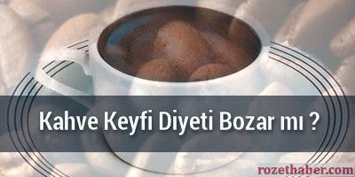 Kahve Keyfi Diyeti Bozar mı ?