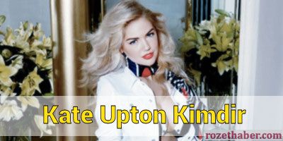 Kate Upton Kimdir