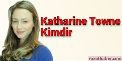 Katharine Towne Kimdir