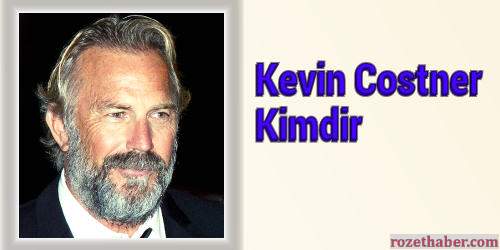 Kevin Costner Kimdir