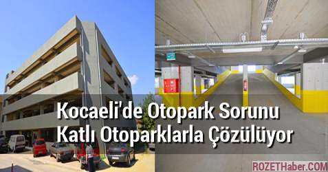 Kocaeli'de Otopark Sorunu 150 Araçlık Katlı Otoparklarla Çözülüyor