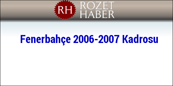 Fenerbahçe 2006-2007 Kadrosu