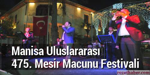 Manisa Uluslararası Mesir Macunu Festivali etkinlikleri