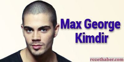 Max George Kimdir