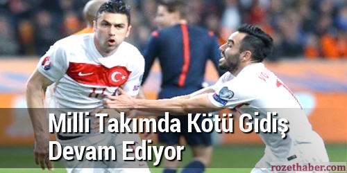 Milli Takımda Kötü Gidiş Devam Ediyor Milli Takımda Kötü Gidiş Devam Ediyor