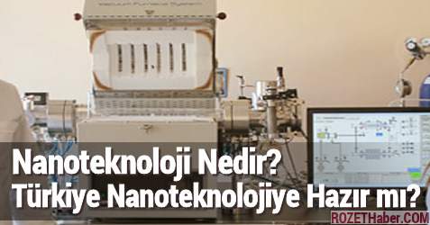 Nanoteknoloji Nedir Türkiye Nanoteknolojiye Hazır mı?
