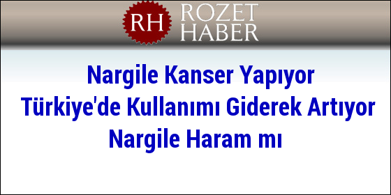 Nargile Kanser Yapıyor Türkiye'de Kullanımı Giderek Artıyor Nargile Haram mı