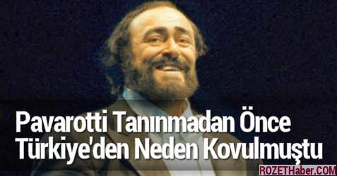Pavarotti Tanınmadan Önce Türkiyeden Neden Kovulmuştu