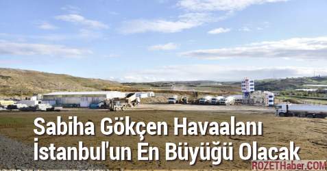 Sabiha Gökçen Havaalanı İstanbul'un En Büyük Havaalanı Olacak