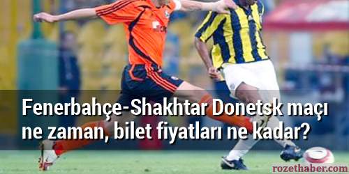 2015 Fenerbahçe Shakhtar Donetsk Maçı Saat Kaçta Hangi Kanalda 2015 Fenerbahçe Shakhtar Donetsk Maçı Saat Kaçta Hangi Kanalda