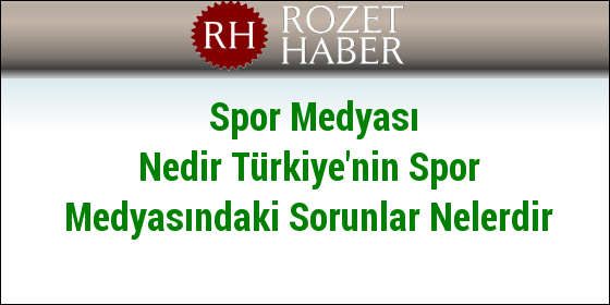 Spor Medyası Nedir Türkiye'nin Spor Medyasındaki Sorunlar Nelerdir