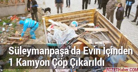Süleymanpaşa'da Evin İçinden 1 Kamyon Çöp Çıkarıldı
