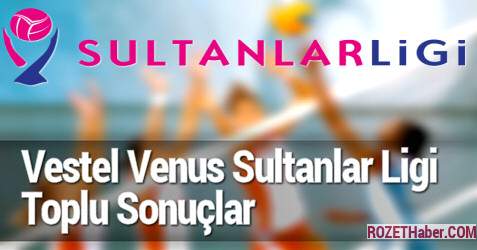 Vestel Sultanlar Ligi Bayanlar Voleybol Play-Off Yarı Final Maç Sonucu Vestel Sultanlar Ligi Bayanlar Voleybol Play-Off Yarı Final Maç Sonucu