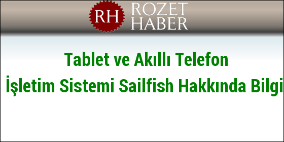 Tablet ve Akıllı Telefon İşletim Sistemi Sailfish Hakkında Bilgi
