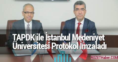 TAPDK ile İstanbul Medeniyet Üniversitesi Protokol İmzaladı