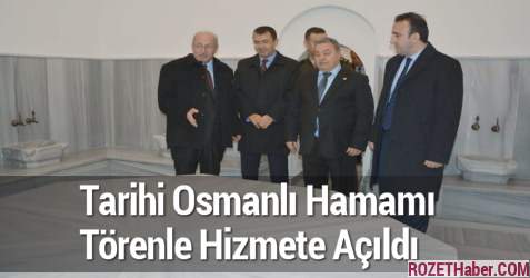 Tarihi Osmanlı Hamamı Törenle Hizmete Açıldı