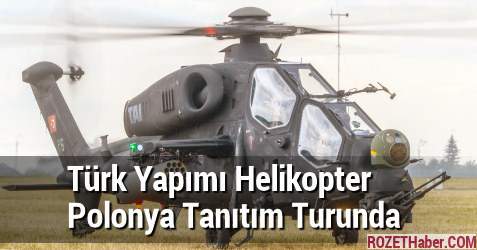 Türk Yapımı Helikopter Polonya Tanıtım Turunda