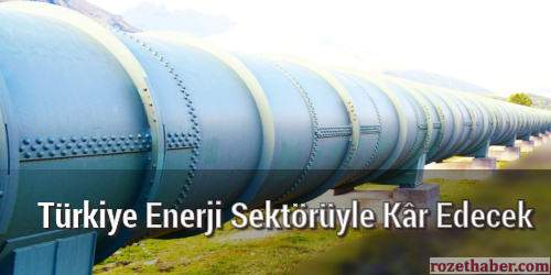 Türkiye enerji sektörü avantajları