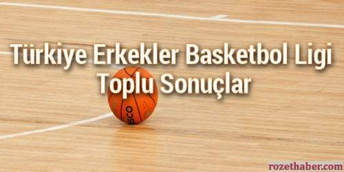 Türkiye Basketbol Süper Lig 27. Hafta Maçları Toplu Sonuçlar Türkiye Basketbol Süper Lig 27. Hafta Maçları Toplu Sonuçlar