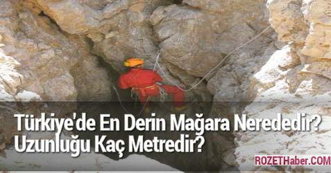 Türkiye'de En Derin Mağara Nerededir Uzunluğu Kaç Metredir