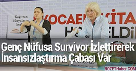 Türkiye'de Genç Nüfusa Survivor İzlettirerek İnsansızlaştırma Çabası Var