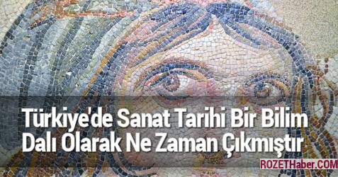 Türkiyede Sanat Tarihi Bir Bilim Dalı Olarak Ne Zaman Ortaya Çıkmıştır