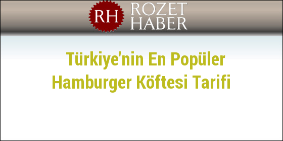 Türkiye'nin En Popüler Hamburger Köftesi Tarifi
