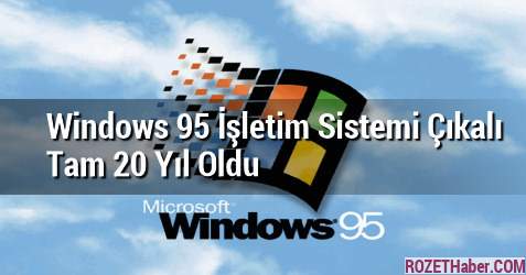 Windows 95 İşletim Sistemi Çıkalı Tam 20 Yıl Oldu