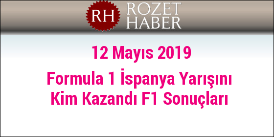12 Mayıs 2019 Formula 1 İspanya Yarışını Kim Kazandı F1 Sonuçları 12 Mayıs 2019 Formula 1 İspanya Yarışını Kim Kazandı F1 Sonuçları