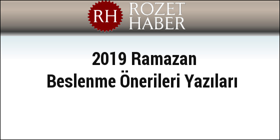 2019 Ramazan Beslenme Önerileri Yazıları 2019 Ramazan Beslenme Önerileri Yazıları