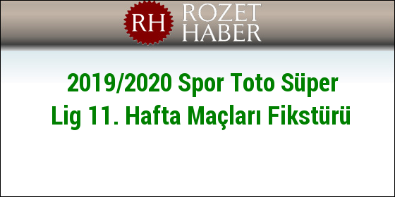 2019/2020 Spor Toto Süper Lig 11. Hafta Maçları Fikstürü 2019/2020 Spor Toto Süper Lig 11. Hafta Maçları Fikstürü
