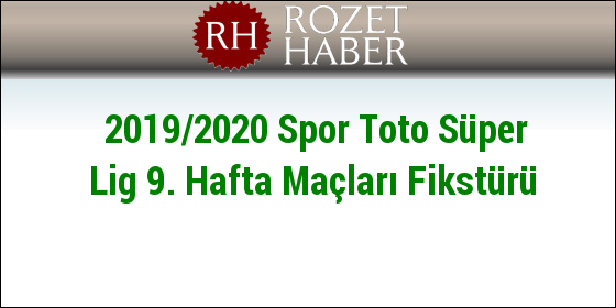 2019-2020 Spor Toto Süper Lig 9. Hafta Maçları Fikstürü 2019-2020 Spor Toto Süper Lig 9. Hafta Maçları Fikstürü