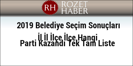 2019 Belediye Seçim Sonuçları İl İl İlçe İlçe Hangi Parti Kazandı Tek Tam Liste 2019 Belediye Seçim Sonuçları İl İl İlçe İlçe Hangi Parti Kazandı Tek Tam Liste