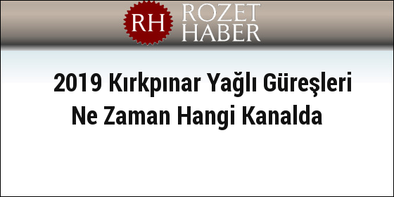 2019 Kırkpınar Yağlı Güreşleri Ne Zaman Hangi Kanalda 2019 Kırkpınar Yağlı Güreşleri Ne Zaman Hangi Kanalda