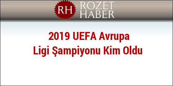 2019 UEFA Avrupa Ligi Şampiyonu Kim Oldu 2019 UEFA Avrupa Ligi Şampiyonu Kim Oldu