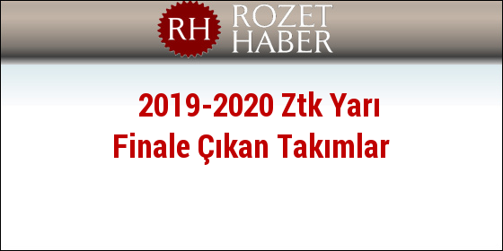 2019-2020 Ztk Yarı Finale Çıkan Takımlar 2019-2020 Ztk Yarı Finale Çıkan Takımlar