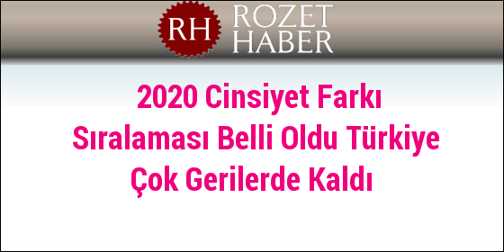 2020 Cinsiyet Farkı Sıralaması Belli Oldu Türkiye Çok Gerilerde Kaldı 2020 Cinsiyet Farkı Sıralaması Belli Oldu Türkiye Çok Gerilerde Kaldı