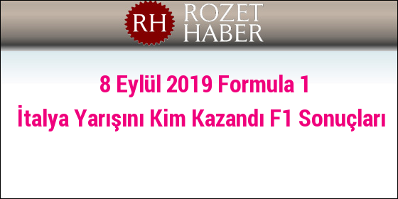 8 Eylül 2019 Formula 1 İtalya Yarışını Kim Kazandı F1 Sonuçları 8 Eylül 2019 Formula 1 İtalya Yarışını Kim Kazandı F1 Sonuçları