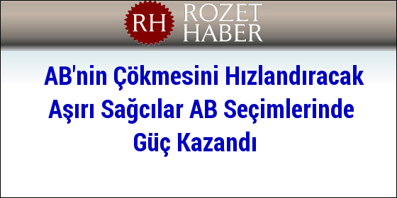 AB'nin Çökmesini Hızlandıracak Aşırı Sağcılar AB Seçimlerinde Güç Kazandı AB'nin Çökmesini Hızlandıracak Aşırı Sağcılar AB Seçimlerinde Güç Kazandı