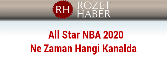 All Star NBA 2020 Ne Zaman Hangi Kanalda All Star NBA 2020 Ne Zaman Hangi Kanalda