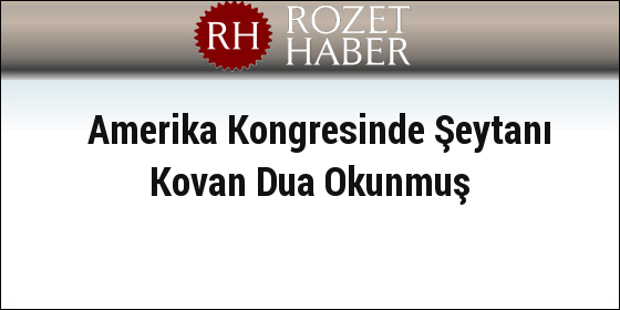 Amerika Kongresinde Şeytanı Kovan Dua Okunmuş Amerika Kongresinde Şeytanı Kovan Dua Okunmuş