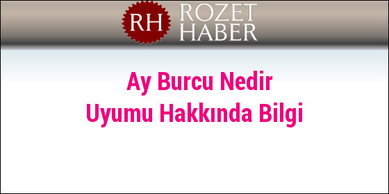 Ay Burcu Nedir Uyumu Hakkında Bilgi Ay Burcu Nedir Uyumu Hakkında Bilgi