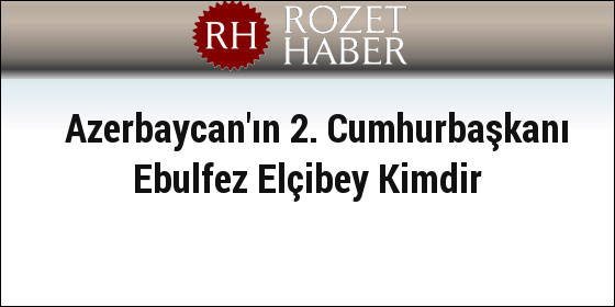 Azerbaycan'ın 2. Cumhurbaşkanı Ebulfez Elçibey Vefatının 19. Yılında Anılıyor Azerbaycan'ın 2. Cumhurbaşkanı Ebulfez Elçibey Vefatının 19. Yılında Anılıyor