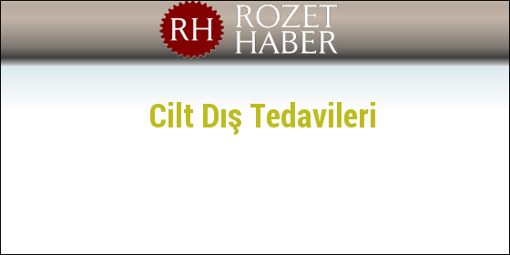 Cilt Dış Tedavileri Cilt Dış Tedavileri