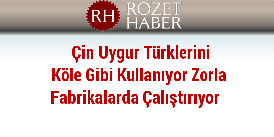 Çin Uygur Türklerini Köle Gibi Kullanıyor Zorla Fabrikalarda Çalıştırıyor Çin Uygur Türklerini Köle Gibi Kullanıyor Zorla Fabrikalarda Çalıştırıyor