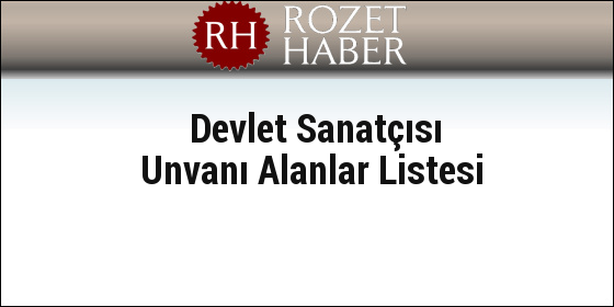 Devlet Sanatçısı Unvanı Alanlar Listesi Devlet Sanatçısı Unvanı Alanlar Listesi